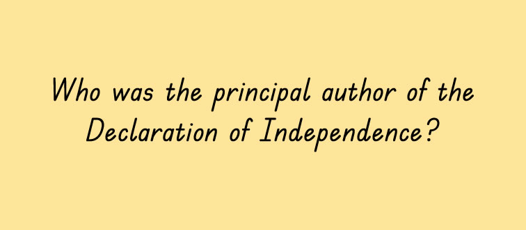 Lock in the clue: which legendary figure served as the primary pen behind the Declaration of Independence?