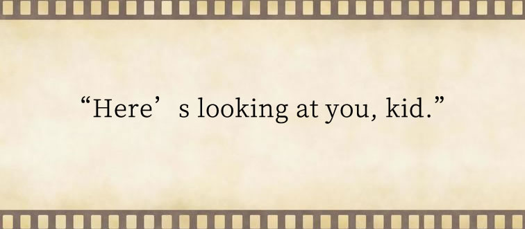 First up: which classic film delivers the line, “Here’s looking at you, kid”?