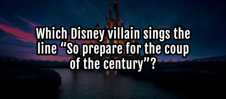 Lock in the clue: which scheming Disney villain claims they are planning the "coup of the century"?
