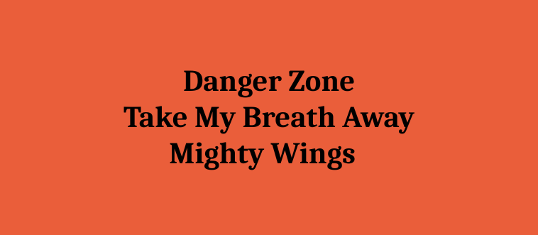 Blink and think — which flight-deck classic tracks its high-octane action with "Danger Zone," "Take My Breath Away," and "Mighty Wings"?