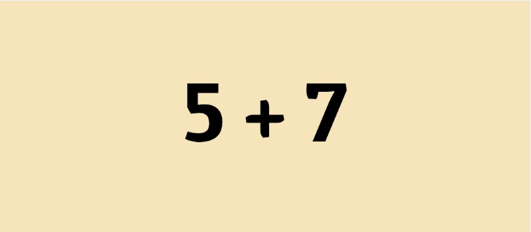Quick — what do you get when you add 5 + 7?