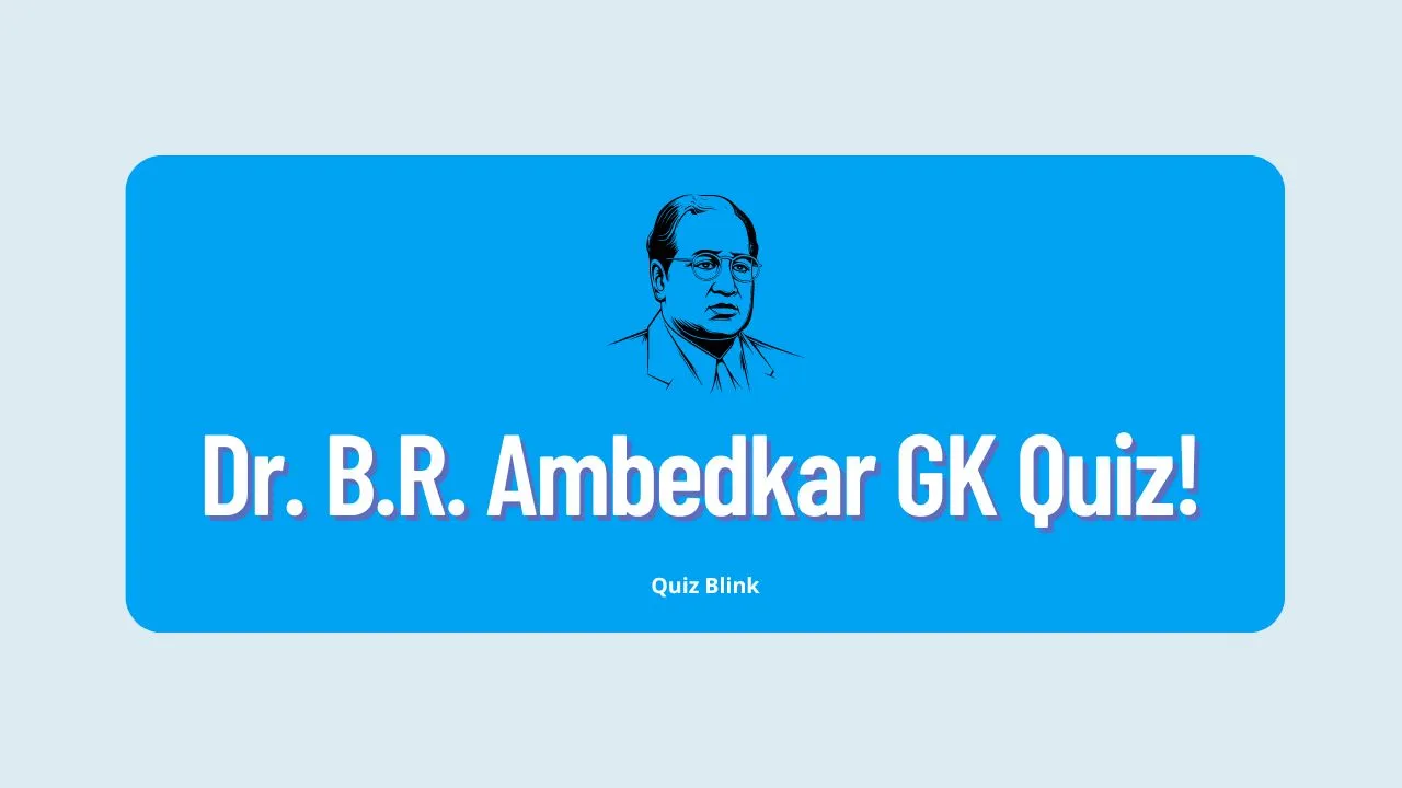 Dr. BR Ambedkar GK Quiz